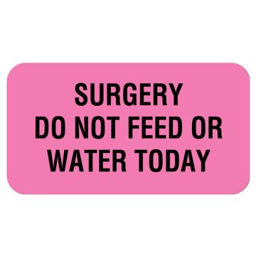 SURGERY DO NOT FEED OR WATER T, Communication Label, 1-5/8" x 7/8"