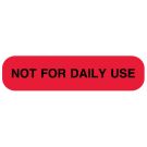 Not For Daily Use, Medication Instruction Label, 1-5/8" x 3/8"